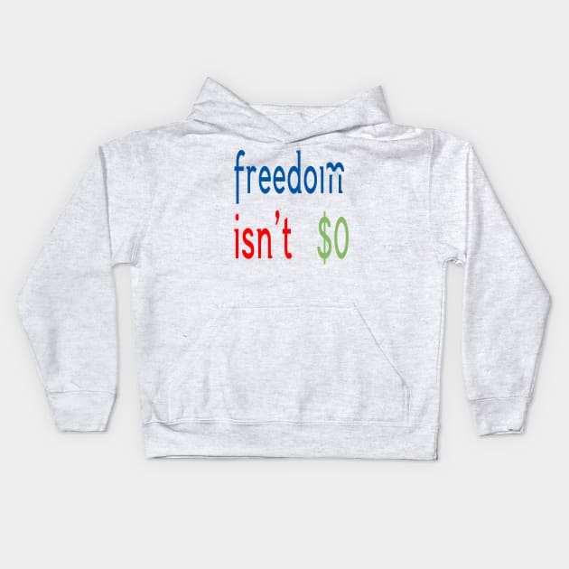 Freedom Isn't Free Kids Hoodie by Aqua Juan